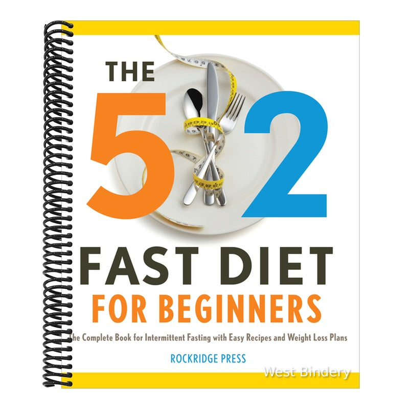 The 5:2 Fast Diet for Beginners: The Complete Book for Intermittent Fasting with Easy Recipes and Weight Loss Plans