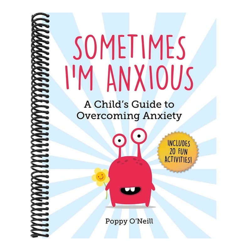 Sometimes I'm Anxious: A Child's Guide to Overcoming Anxiety