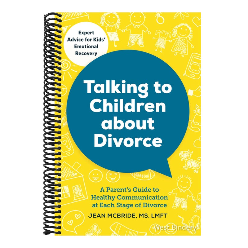Talking to Children about Divorce: A Parent's Guide to Healthy Communication at Each Stage of Divorce