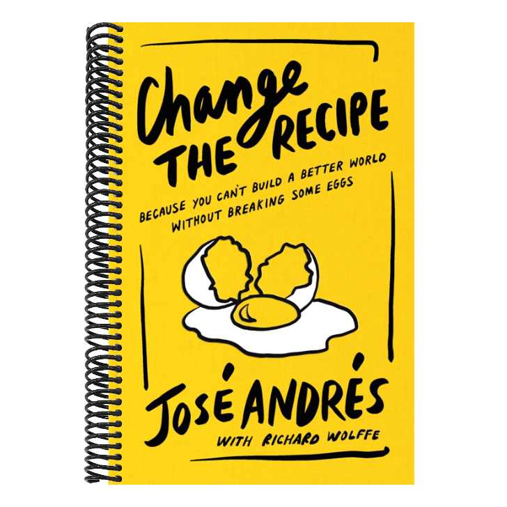 Change the Recipe: Because You Can't Build a Better World Without Breaking Some Eggs