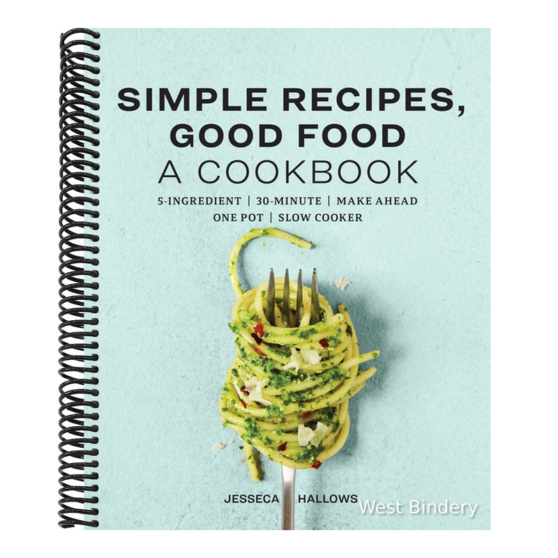 Simple Recipes, Good Food: A Cookbook