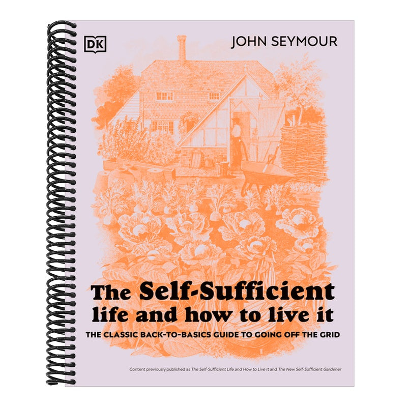 The Self-Sufficient Life and How to Live It: The Complete Back-To-Basics Guide