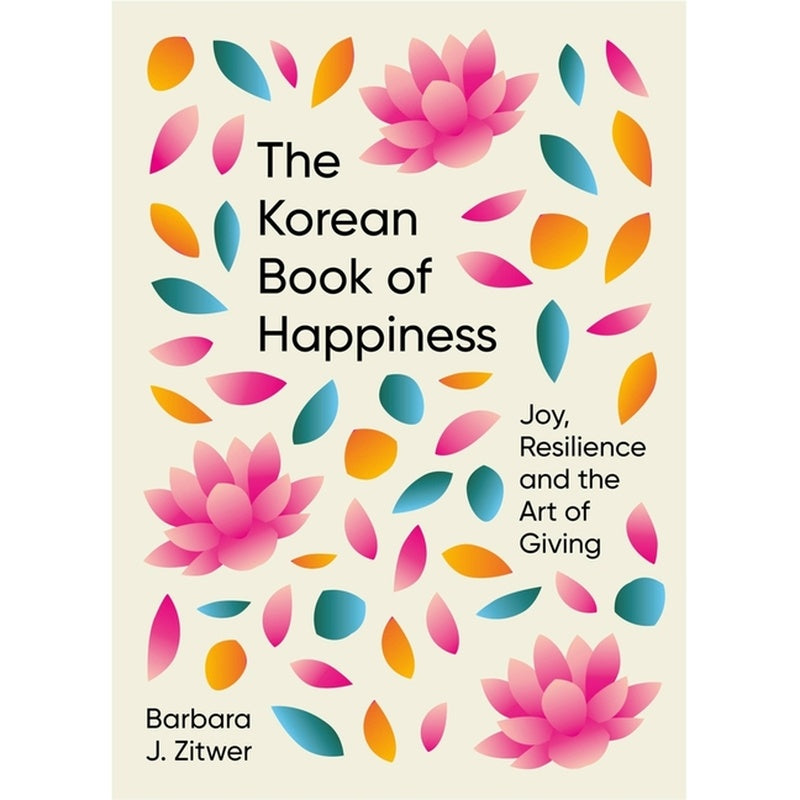 The Korean Book of Happiness: Joy, Resilience and the Art of Giving