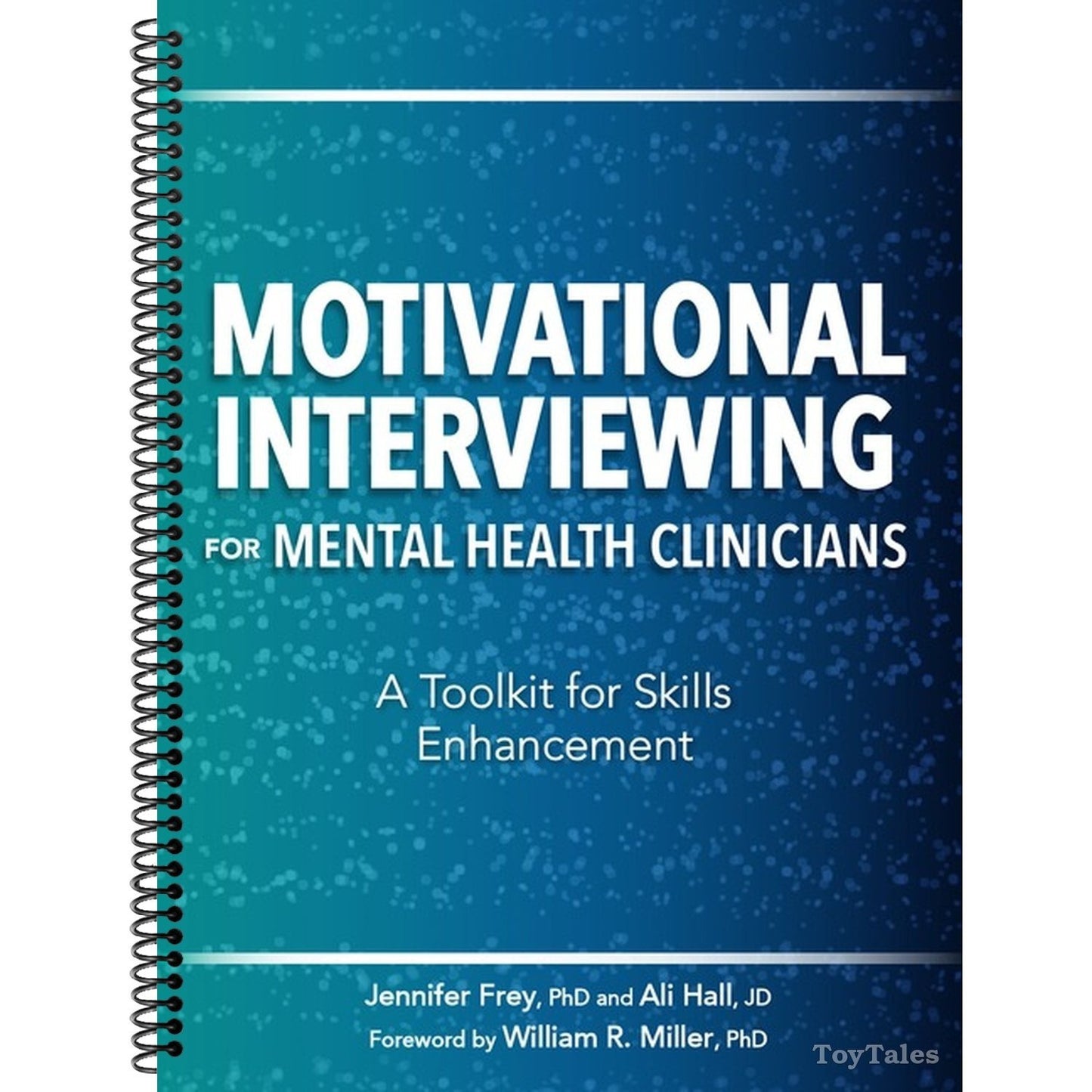 Motivational Interviewing for Mental Health Clinicians: A Toolkit for Skills Enhancement (Spiral Bound)