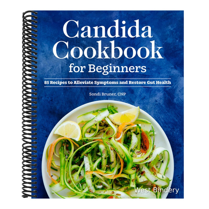 Candida Cookbook for Beginners: 85 Recipes to Alleviate Symptoms and Restore Gut Health
