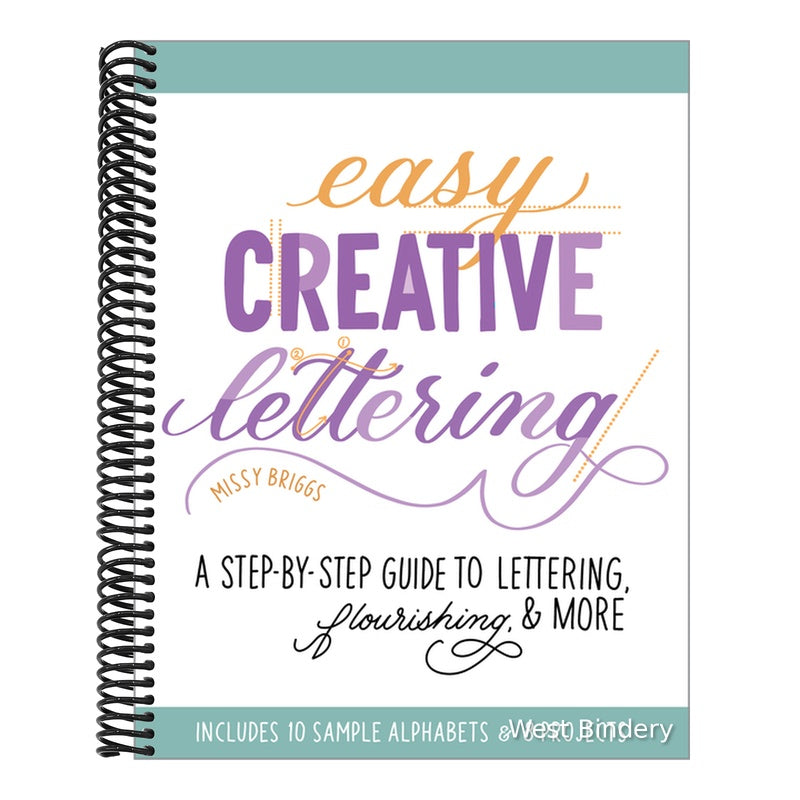 Easy Creative Lettering: A Step-By-Step Guide to Lettering, Flourishing, and More