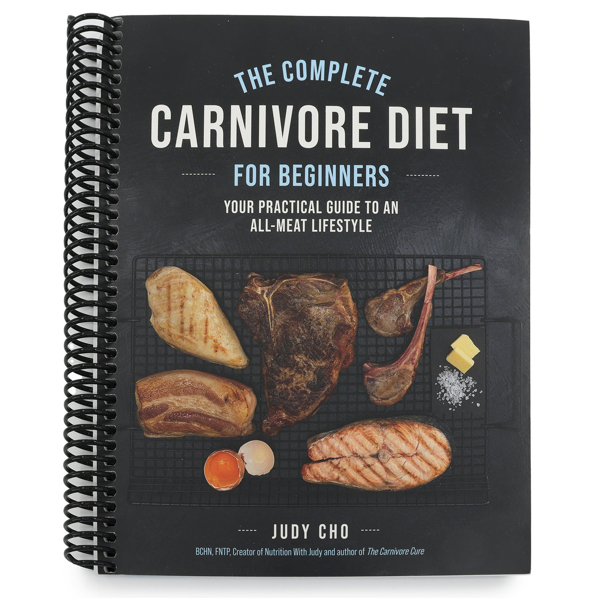 The Complete Carnivore Diet for Beginners: Your Practical Guide to an All-Meat Lifestyle
