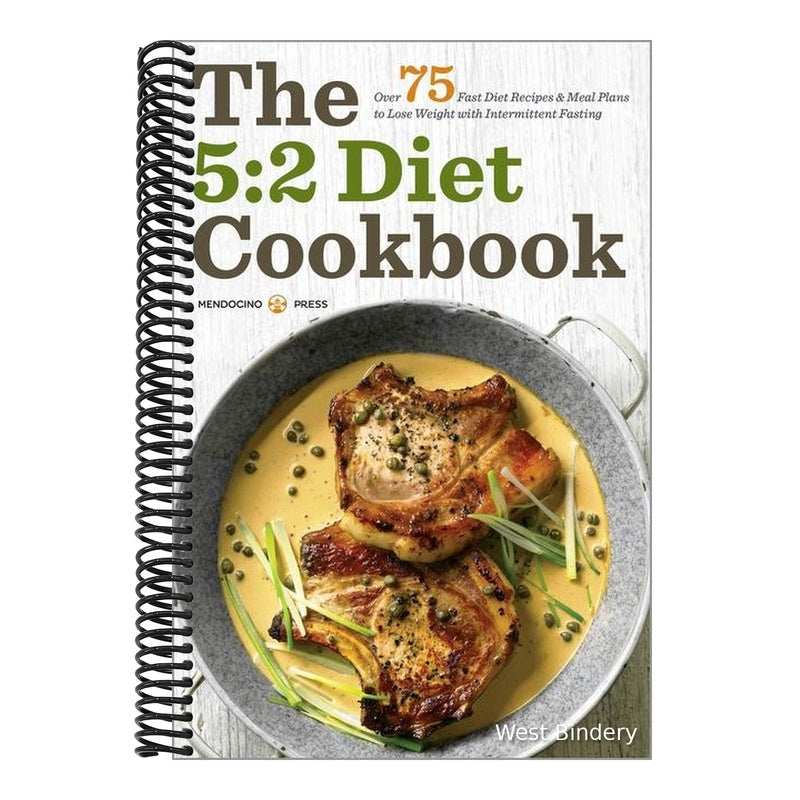 The 5:2 Diet Cookbook: Over 75 Fast Diet Recipes and Meal Plans to Lose Weight with Intermittent Fasting