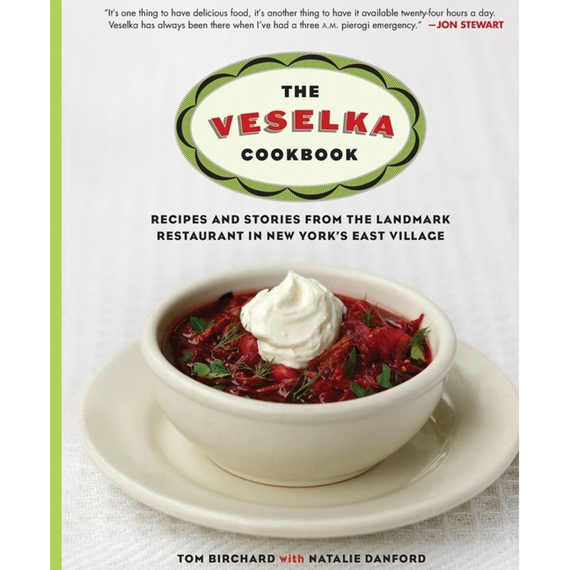 The Veselka Cookbook: Recipes and Stories from the Landmark Restaurant in New York's East Village