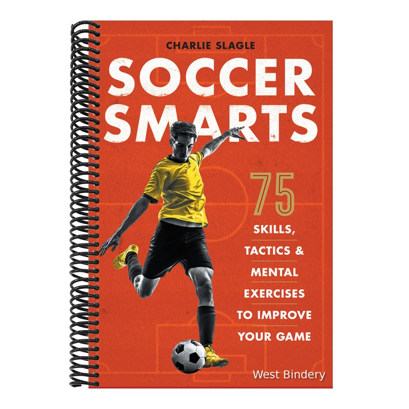Soccer Smarts: 75 Skills, Tactics & Mental Exercises to Improve Your Game