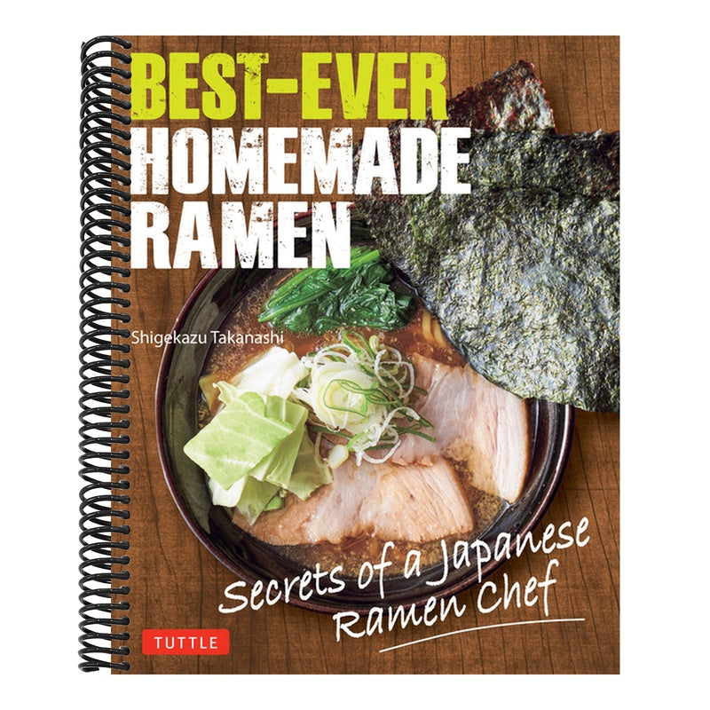 Best-Ever Homemade Ramen: Secrets of a Japanese Ramen Chef