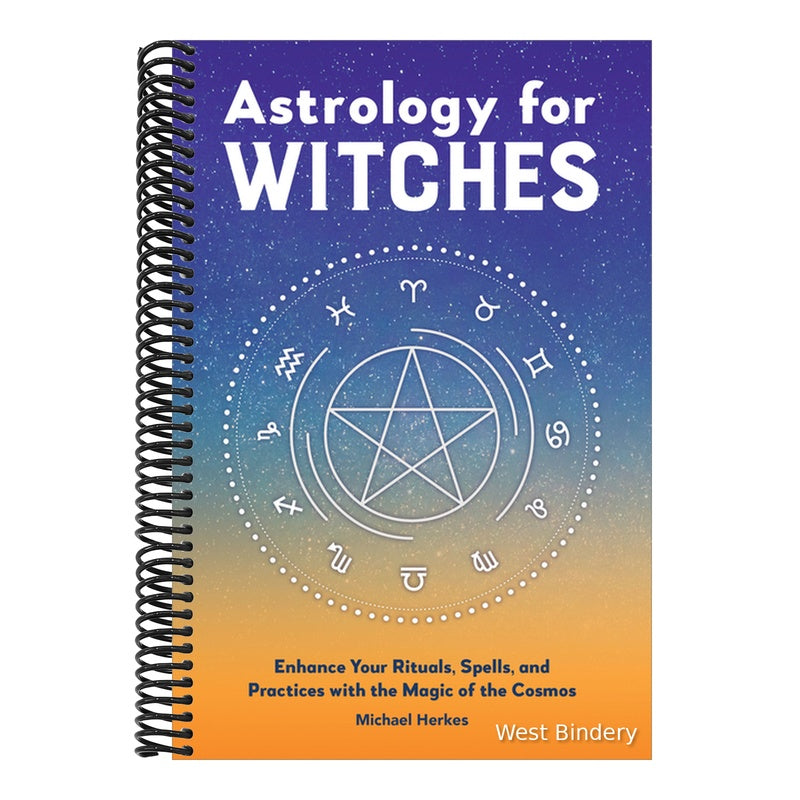 Astrology for Witches: Enhance Your Rituals, Spells, and Practices with the Magic of the Cosmos