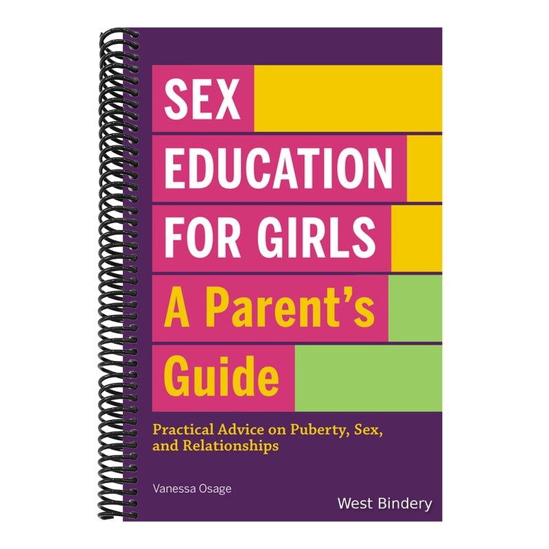 Sex Education for Girls: A Parent's Guide: Practical Advice on Puberty, Sex, and Relationships
