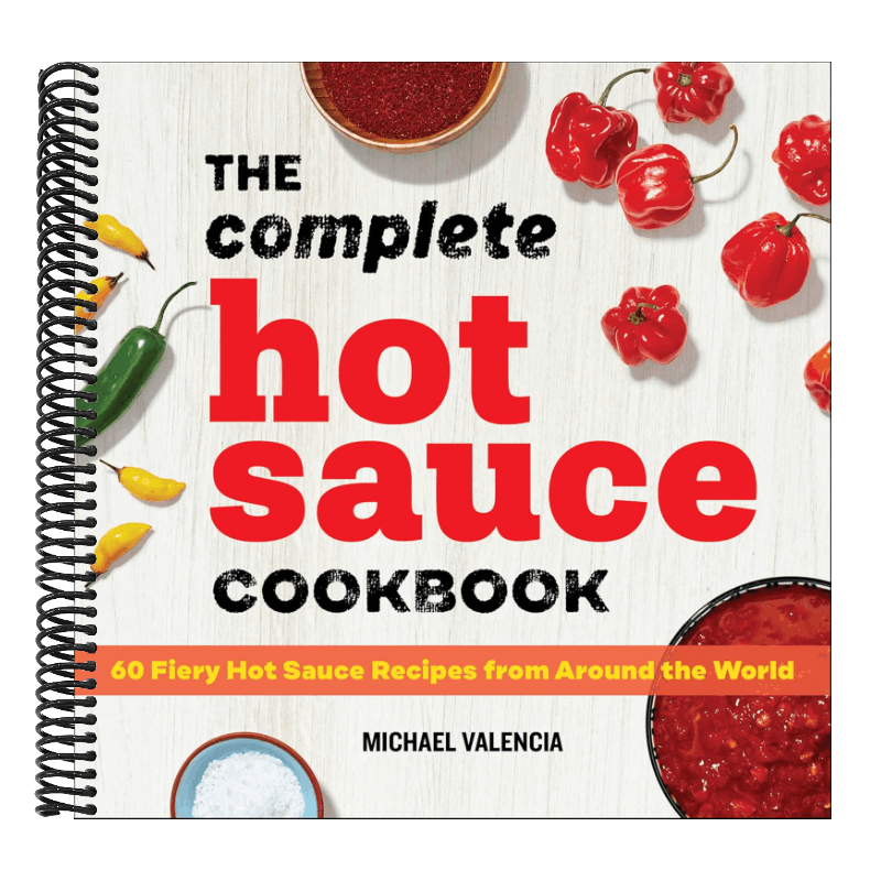The Complete Hot Sauce Cookbook: 60 Fiery Hot Sauce Recipes from Around the World