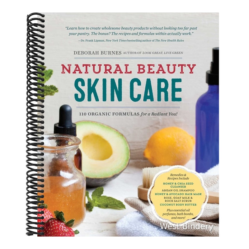 Natural Beauty Skin Care: 110 Organic Formulas for a Radiant You!