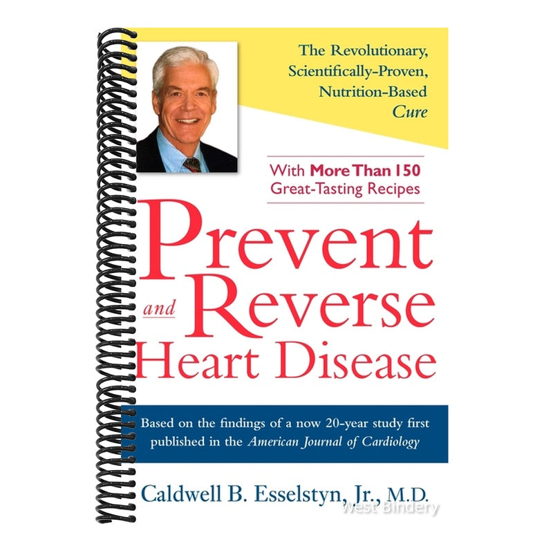 Prevent and Reverse Heart Disease: The Revolutionary, Scientifically Proven, Nutrition-Based Cure