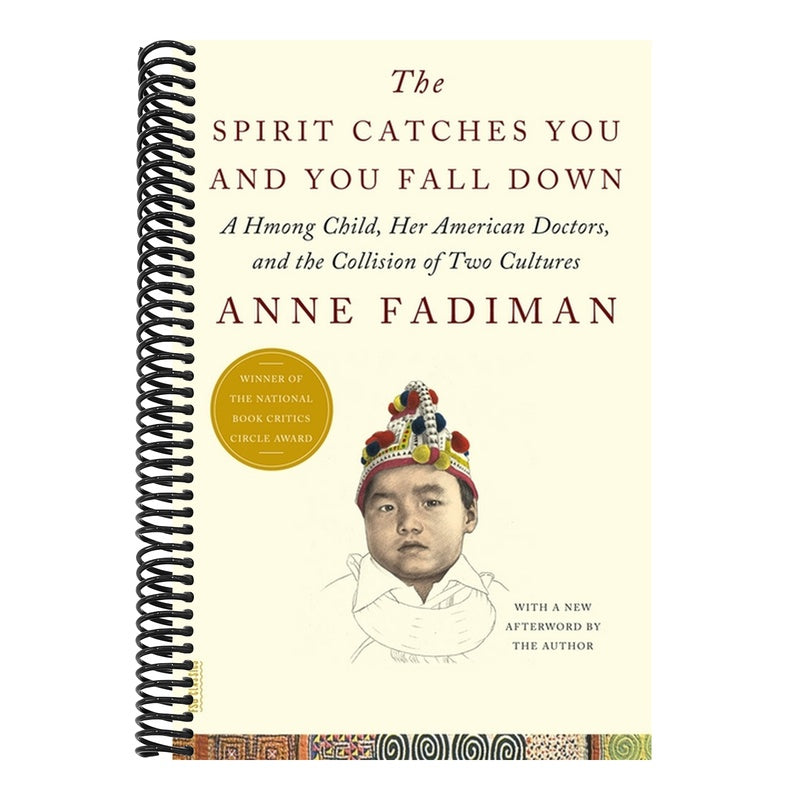 The Spirit Catches You and You Fall Down: A Hmong Child, Her American Doctors, and the Collision of Two Cultures