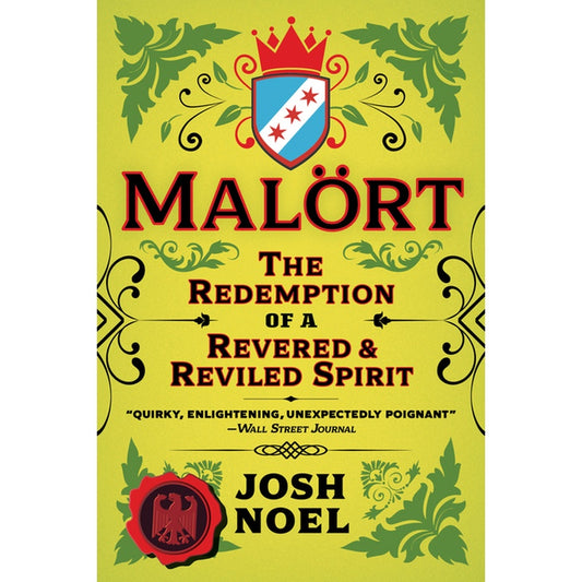 Malort: The Redemption of a Revered and Reviled Spirit