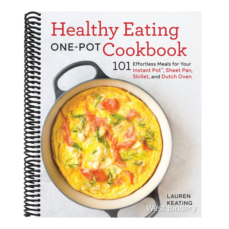 Healthy Eating One-Pot Cookbook: 101 Effortless Meals for Your Instant Pot, Sheet Pan, Skillet and Dutch Oven