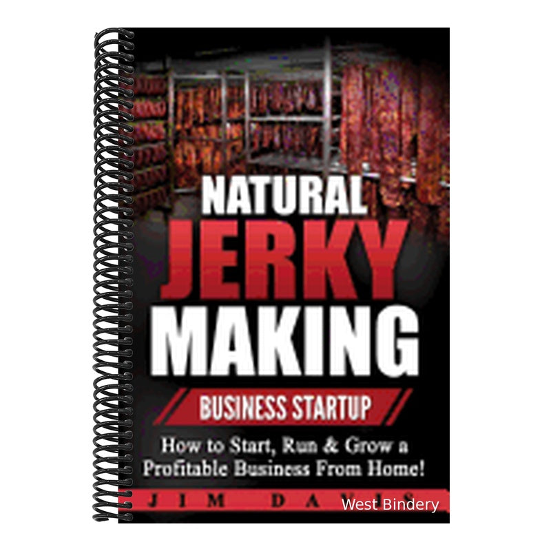 Natural Jerky Making Business Startup: How to Start, Run & Grow a Profitable Beef Jerky Business From Home!