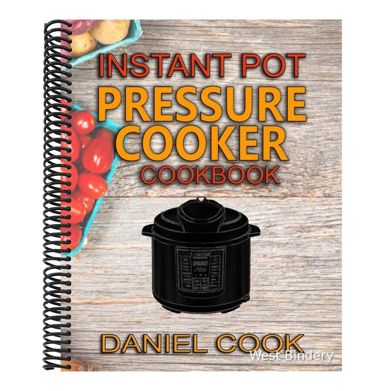 Instant Pot Pressure Cooker Cookbook: Instant Pot Pressure Cooker Mastery In One Book