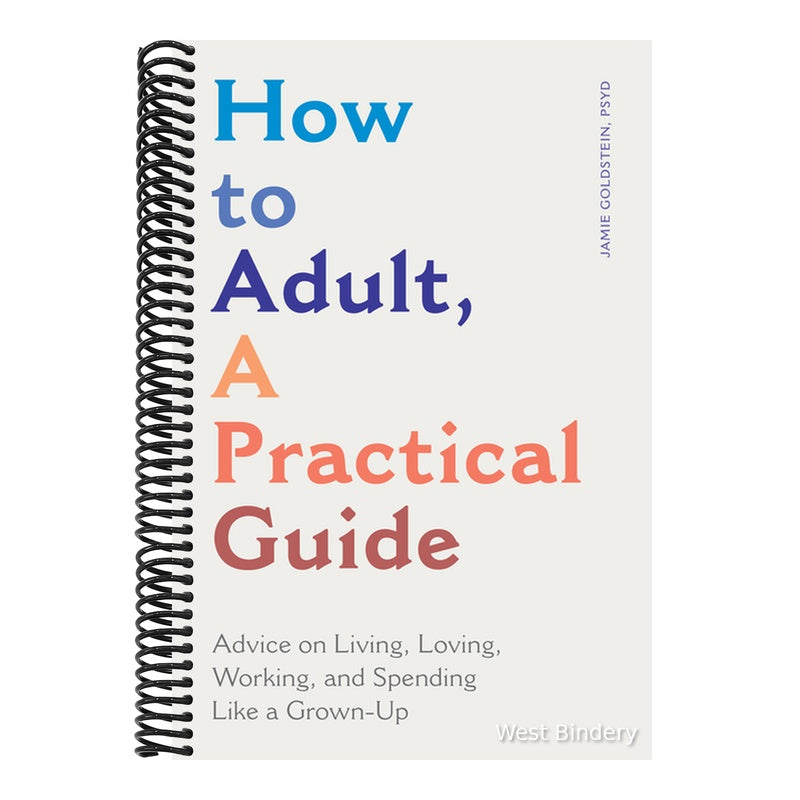 How to Adult, a Practical Guide: Advice on Living, Loving, Working, and Spending Like a Grown-Up