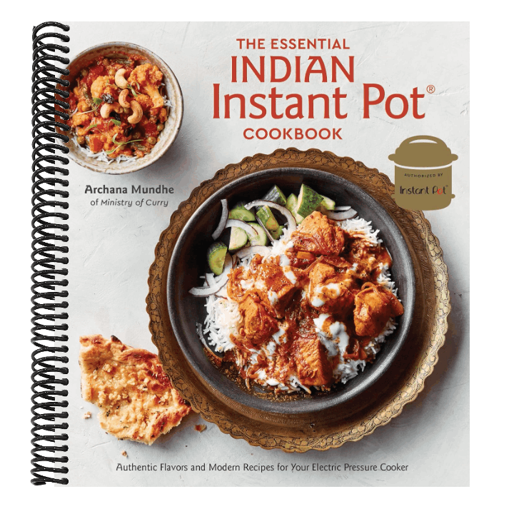 The Essential Indian Instant Pot Cookbook: Authentic Flavors and Modern Recipes for Your Electric Pressure Cooker