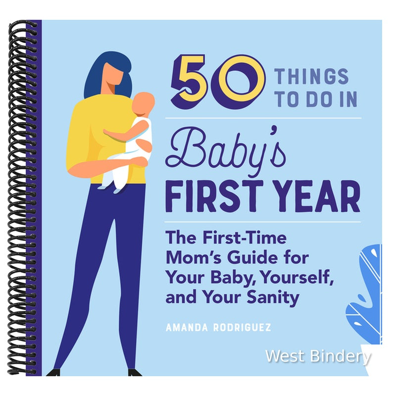 50 Things to Do in Baby's First Year: The First-Time Mom's Guide for Your Baby, Yourself, and Your Sanity