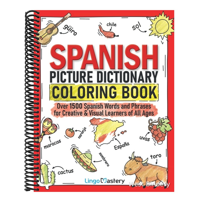 Spanish Picture Dictionary Coloring Book: Over 1500 Spanish Words and Phrases for Creative & Visual Learners of All Ages