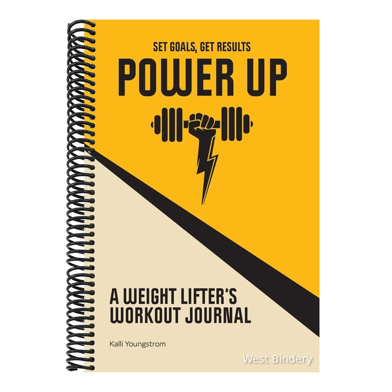Power Up: A Weight Lifter's Workout Journal (Set Goals, Get Results)