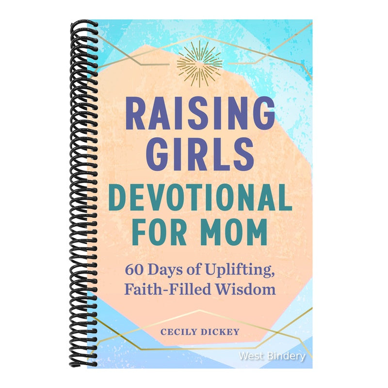 Raising Girls: Devotional for Mom: 60 Days of Uplifting, Faith-Filled Wisdom