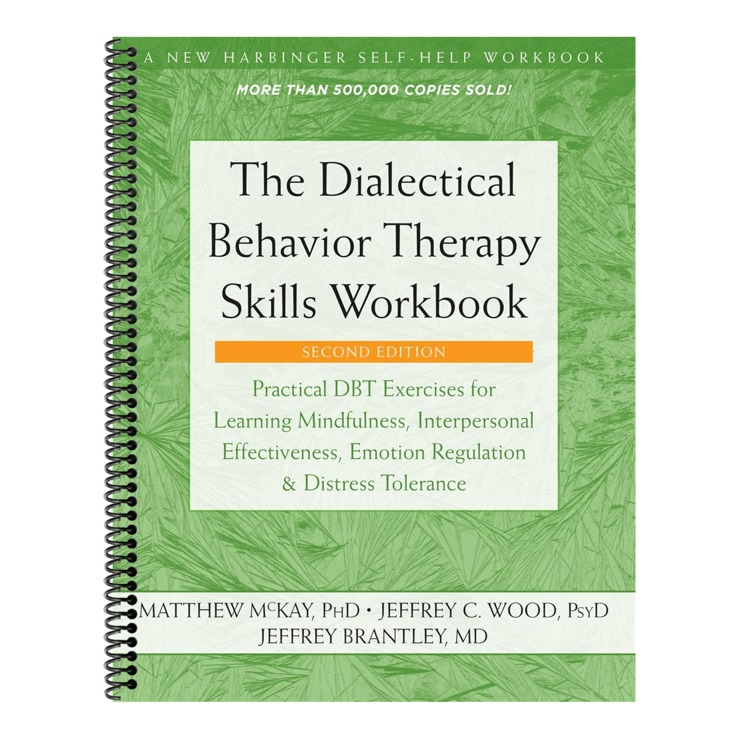The Dialectical Behavior Therapy Skills Workbook: Practical Dbt Exercises for Learning Mindfulness, Interpersonal Effectiveness, Emotion Regulation, and D