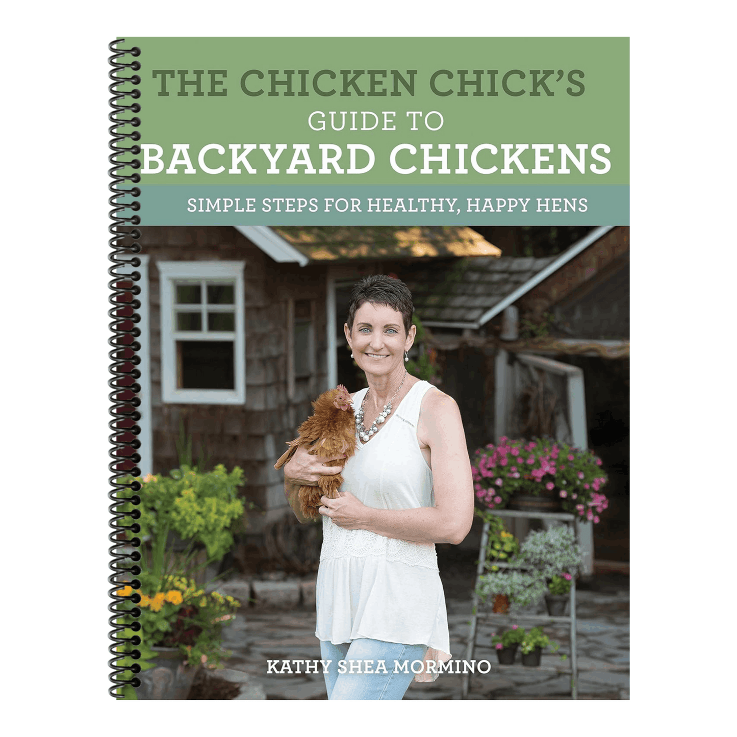 The Chicken Chick's Guide to Backyard Chickens: Simple Steps for Healthy, Happy Hens (Spiral Bound)