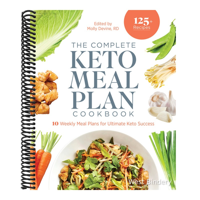 The Complete Keto Meal Plan Cookbook: 10 Weekly Meal Plans for Ultimate Keto Success