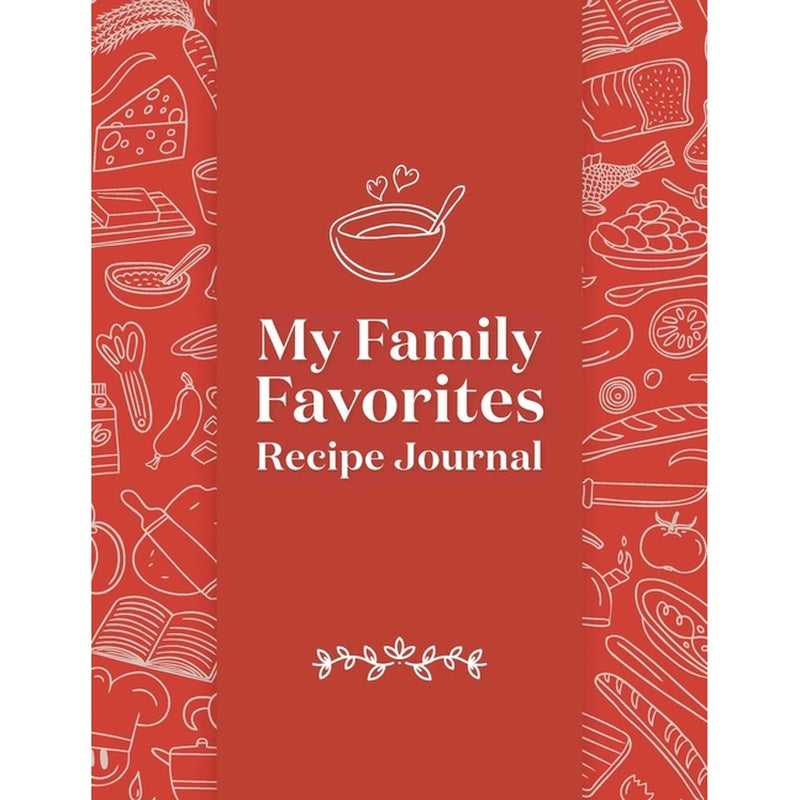 My Family Favorites Recipe Journal: A Blank Keepsake Journal