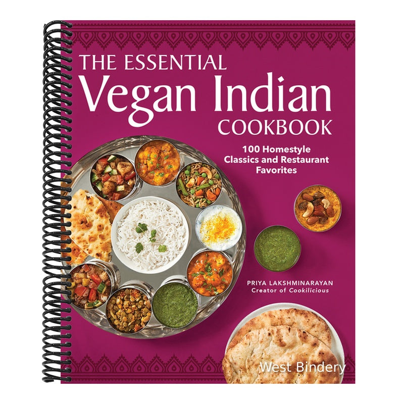 The Essential Vegan Indian Cookbook: 100 Home-Style Classics and Restaurant Favorites
