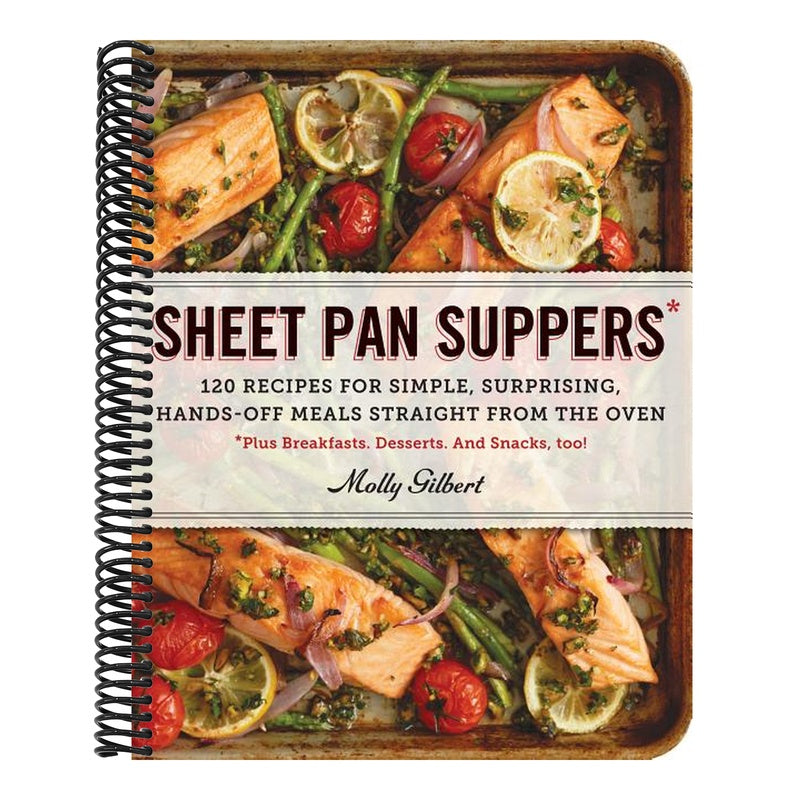 Sheet Pan Suppers: 120 Recipes for Simple, Surprising, Hands-Off Meals Straight from the Oven