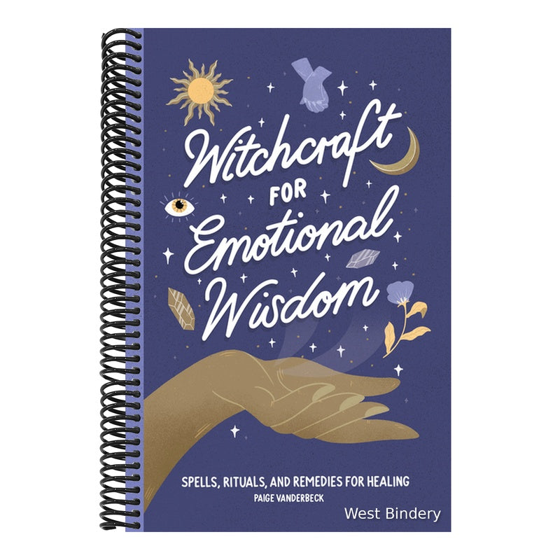 Witchcraft for Emotional Wisdom: Spells, Rituals, and Remedies for Healing
