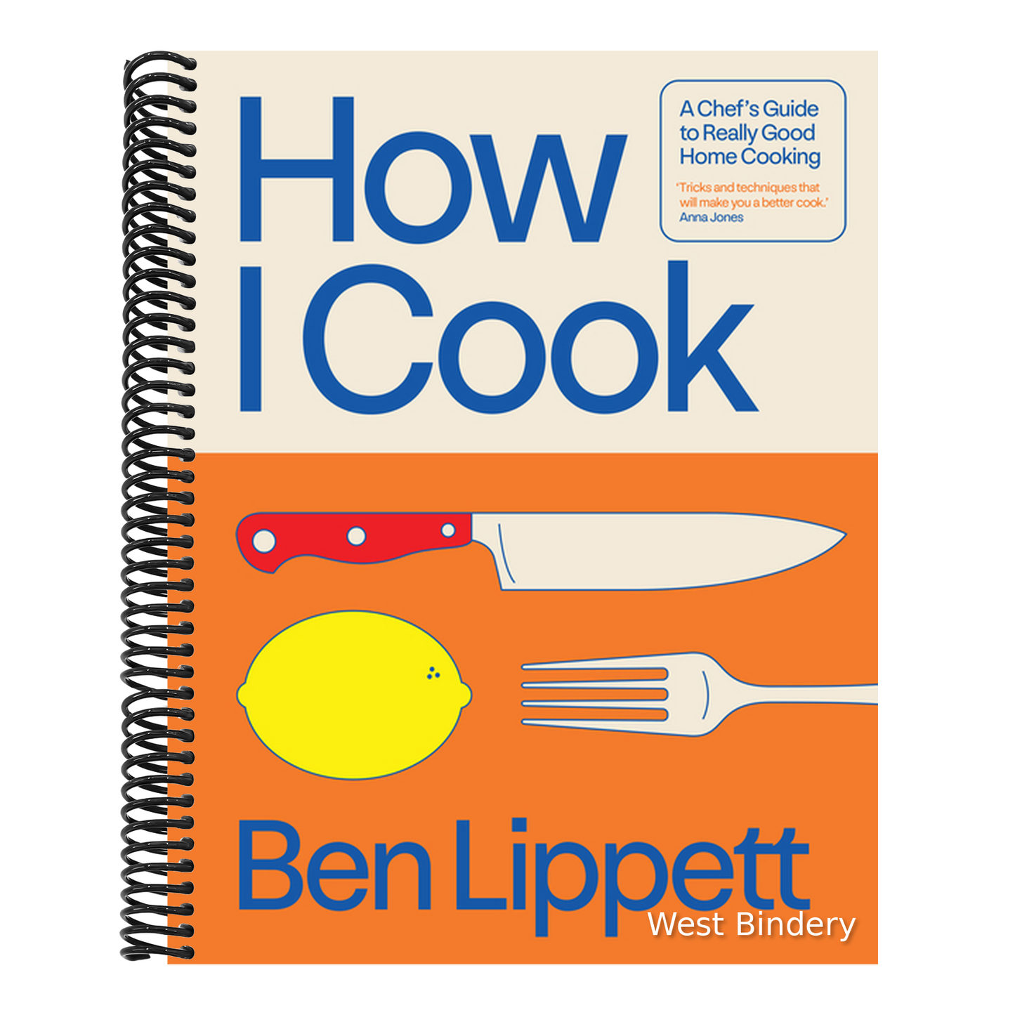 How I Cook: A Chef's Guide to Really Good Home Cooking
