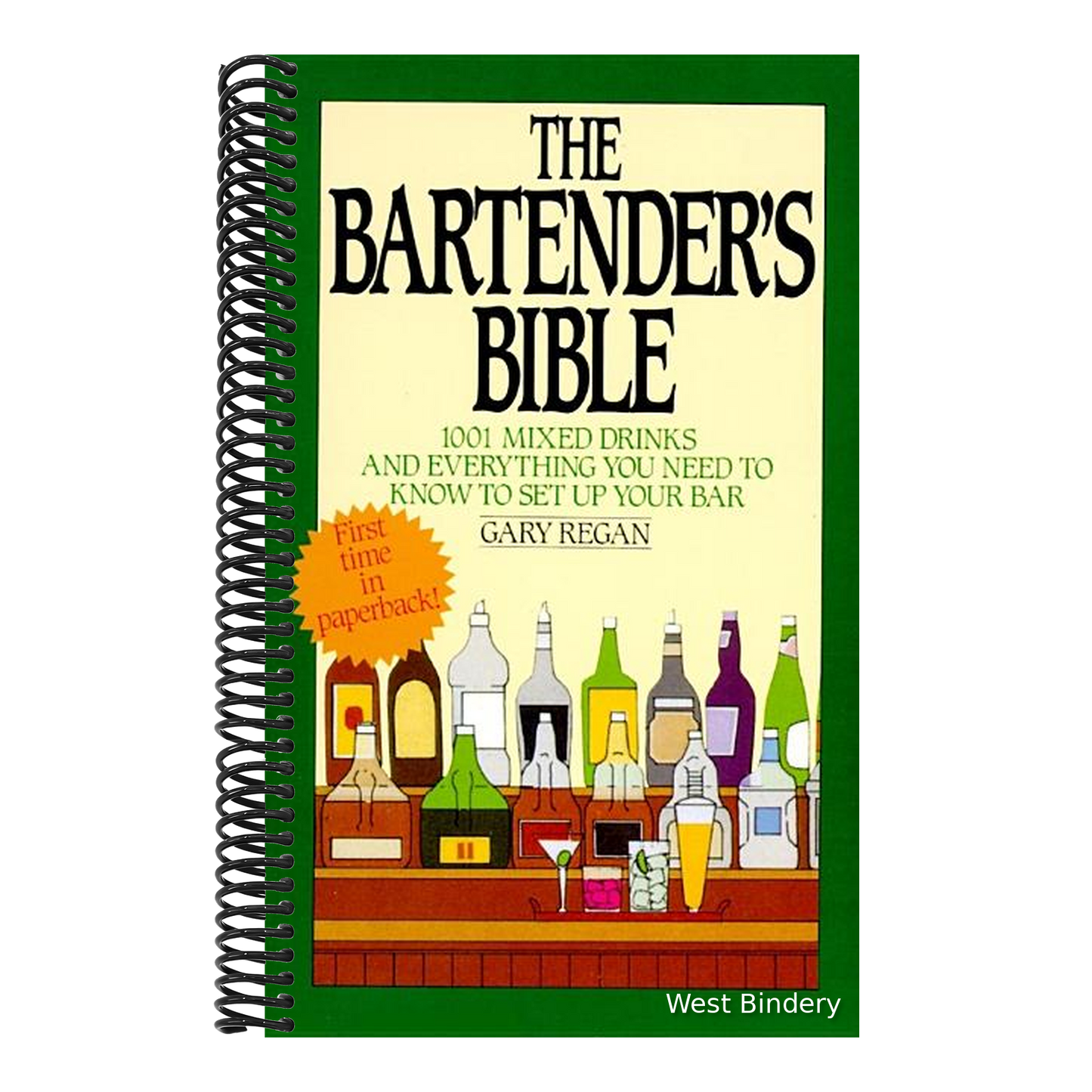 The Bartender's Bible: 1001 Mixed Drinks and Everything You Need to Know to Set Up Your Bar