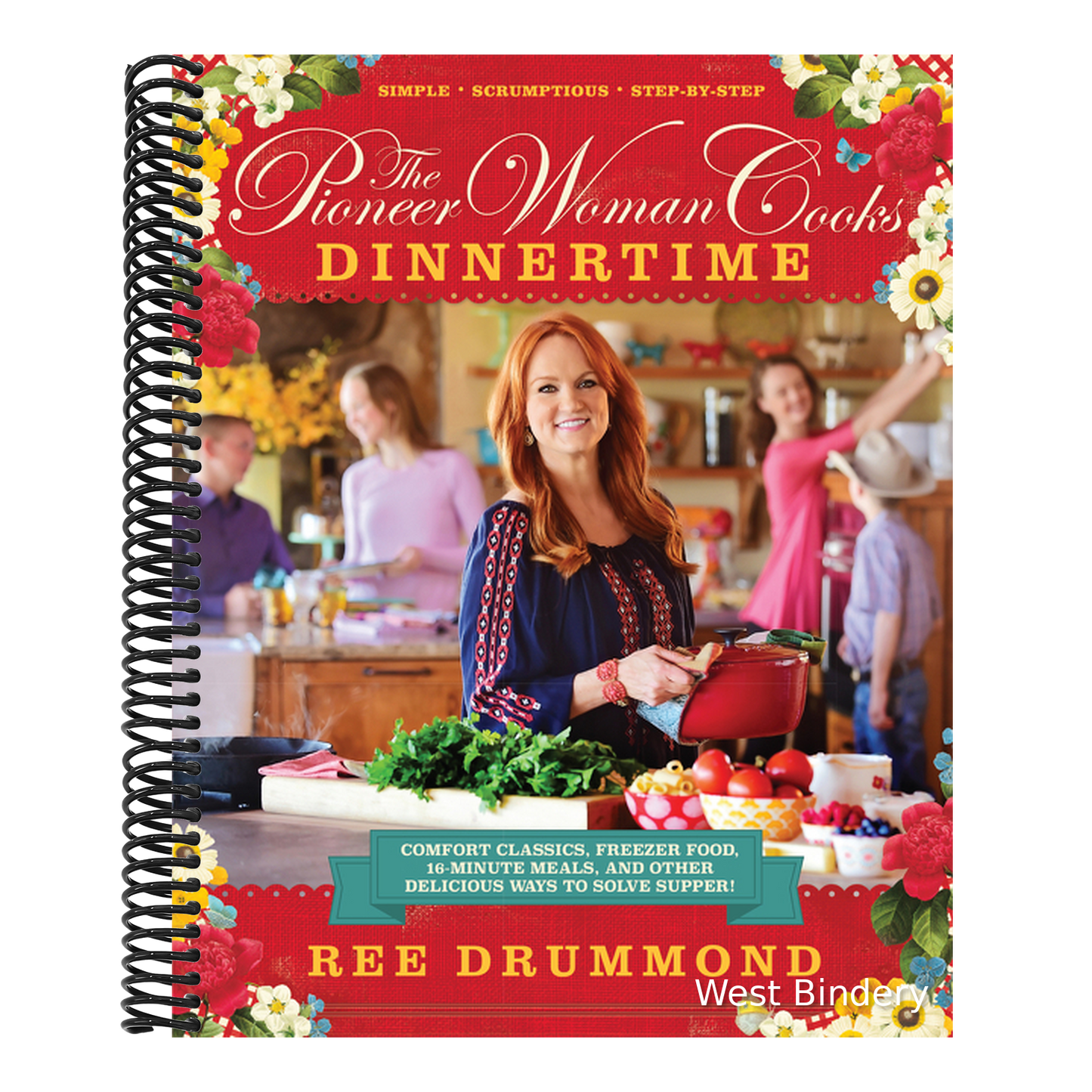 The Pioneer Woman Cooks--Dinnertime: Comfort Classics, Freezer Food, 16-Minute Meals, and Other Delicious Ways to Solve Supper!
