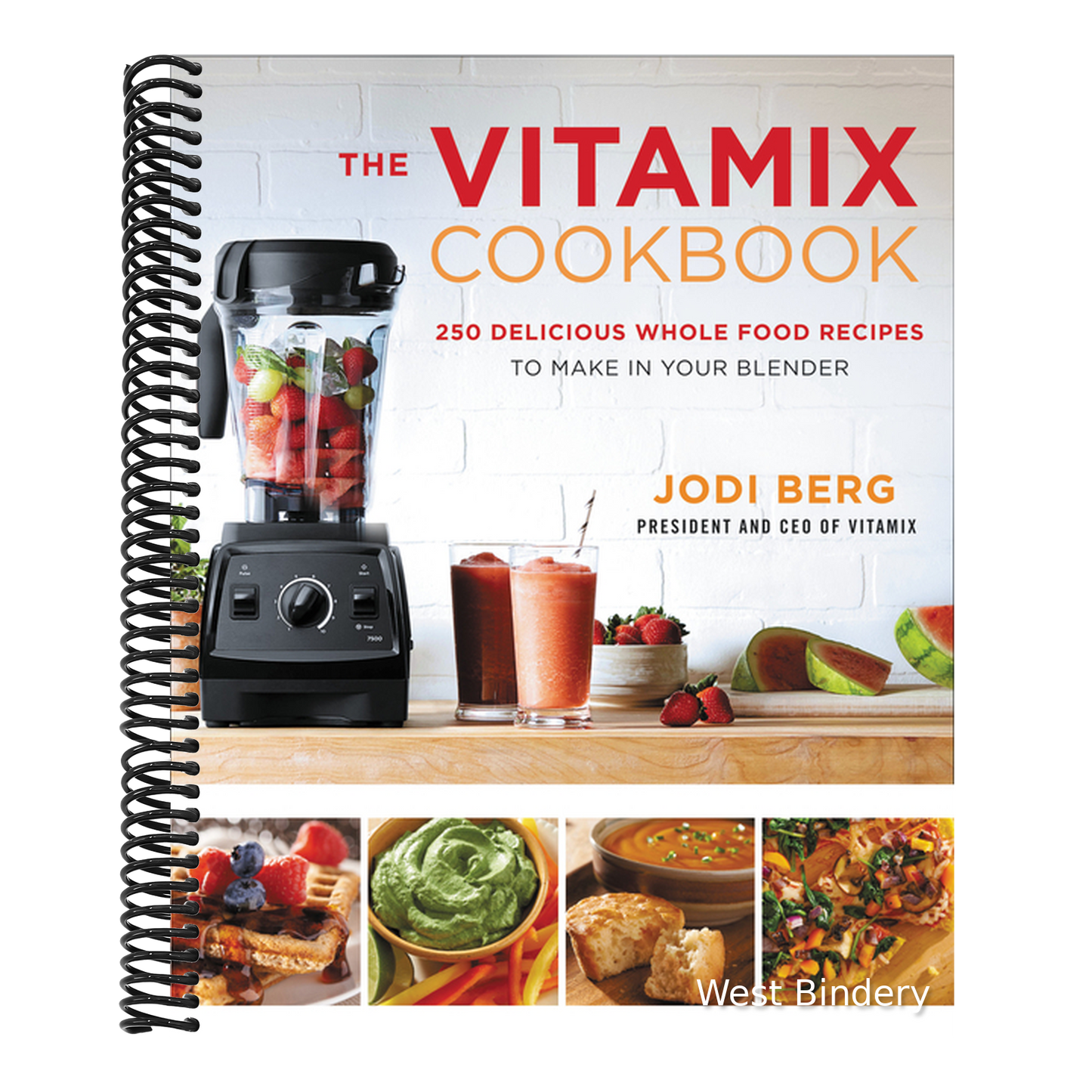 The Vitamix Cookbook: 250 Delicious Whole Food Recipes to Make in Your Blender