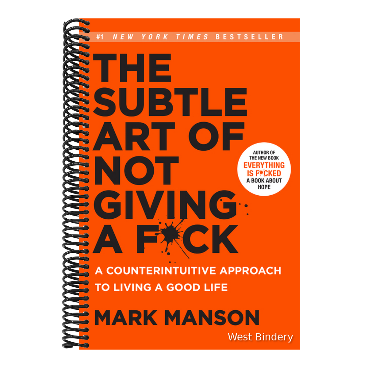 The Subtle Art of Not Giving a F*ck: A Counterintuitive Approach to Living a Good Life