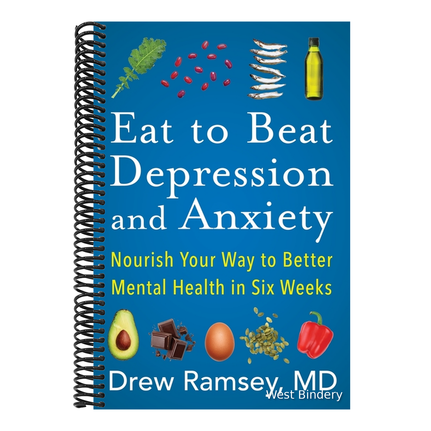 Eat to Beat Depression and Anxiety: Nourish Your Way to Better Mental Health in Six Weeks