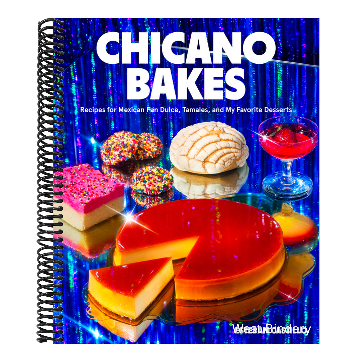 Chicano Bakes: Recipes for Mexican Pan Dulce, Tamales, and My Favorite Desserts