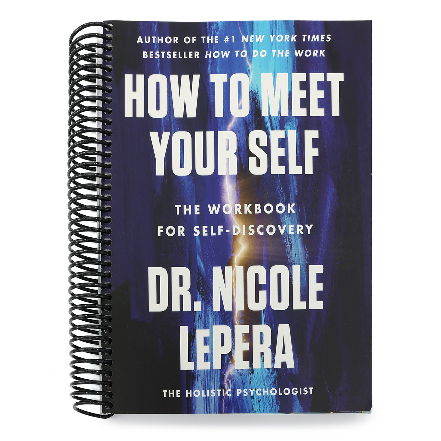 How to Meet Your Self: The Workbook for Self-Discovery (Spiral Bound)