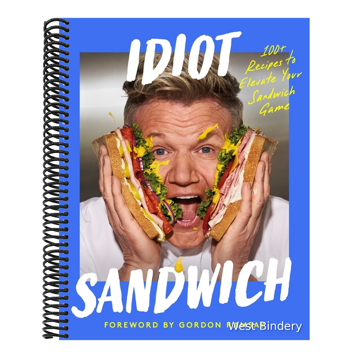 Idiot Sandwich: 100+ Recipes to Elevate Your Sandwich Game