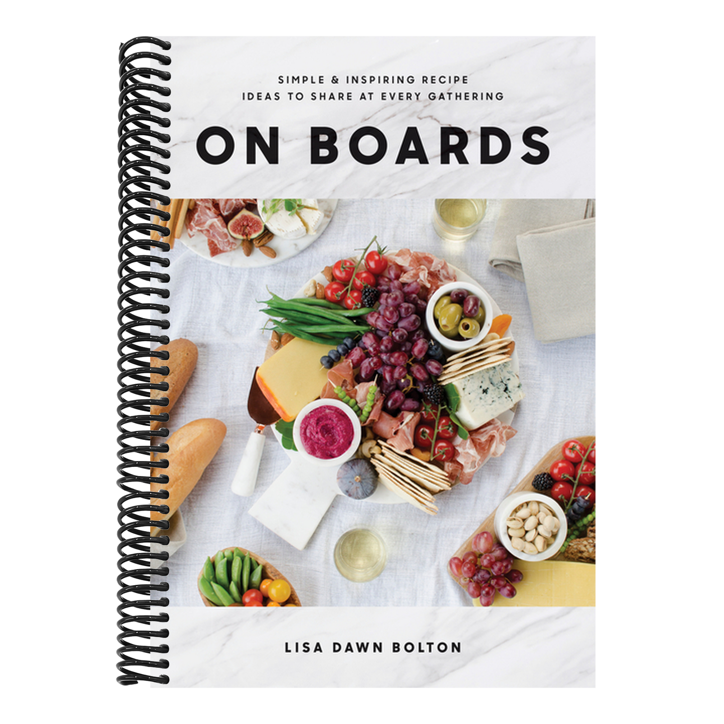 On Boards: Simple & Inspiring Recipe Ideas to Share at Every Gathering: A Cookbook (Spiral Bound)