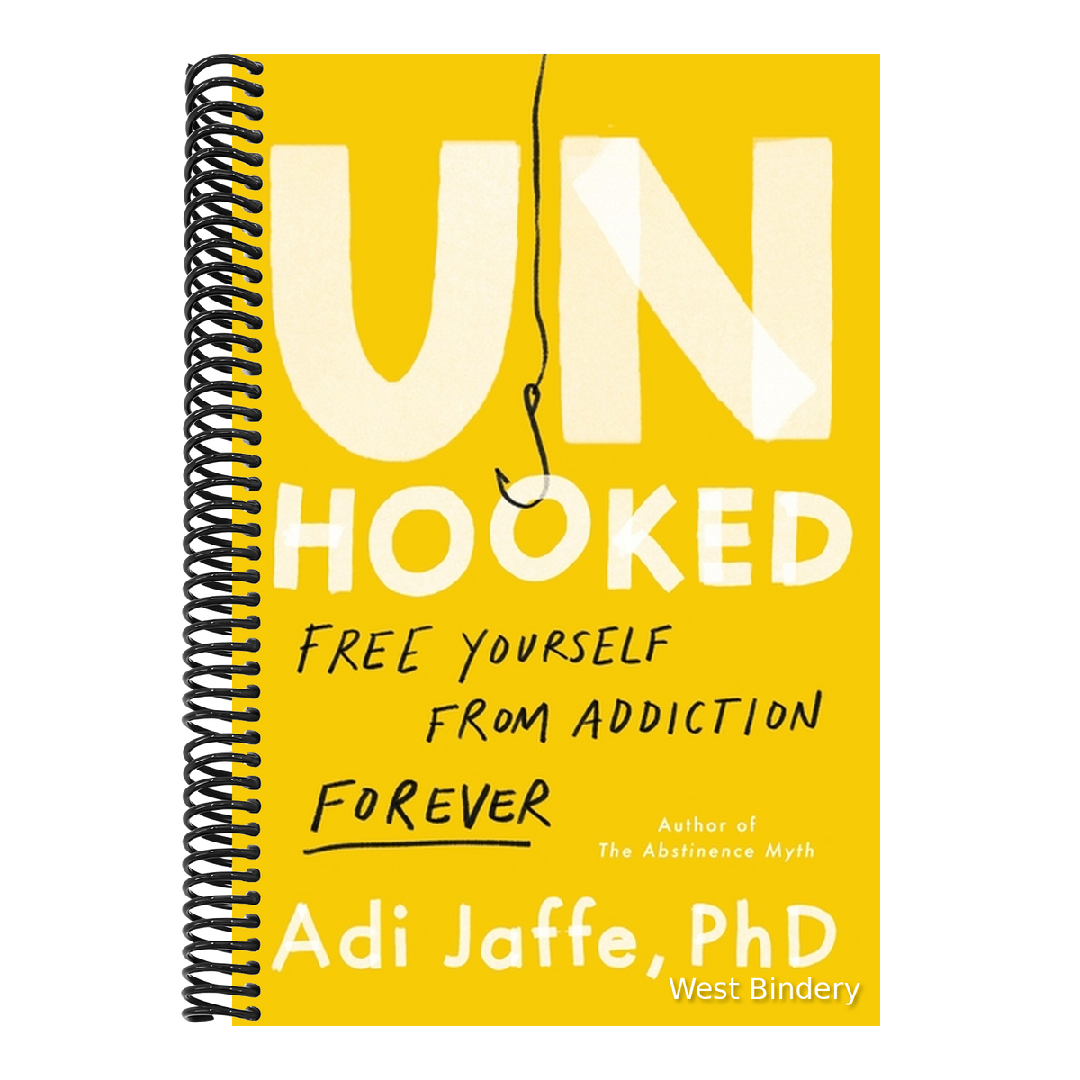 Unhooked: Free Yourself from Addiction Forever