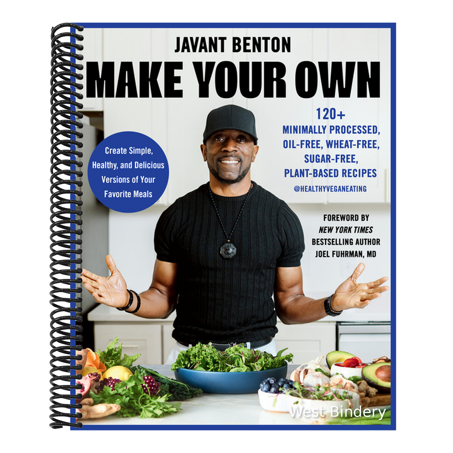 Make Your Own: 120+ Minimally Processed, Oil-Free, Wheat-Free, Sugar-Free, Plant-Based Recipes